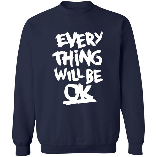 Everything Will Be Ok Shirt Everything Will Be Ok Shirt
