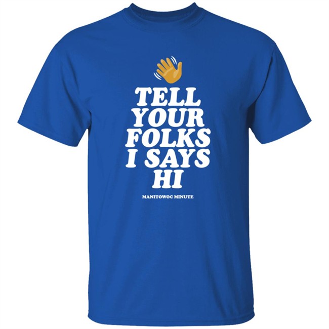 Manitowoc Minute Merch Tell Your Folks Crewneck Sweatshirt Manitowoc Minute Merch Tell Your Folks Crewneck Sweatshirt