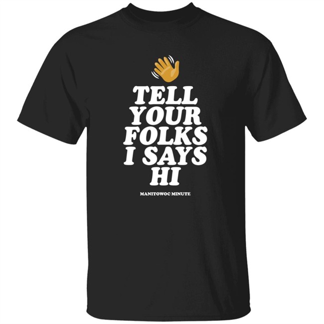 Manitowoc Minute Merch Tell Your Folks Crewneck Sweatshirt Manitowoc Minute Merch Tell Your Folks Crewneck Sweatshirt
