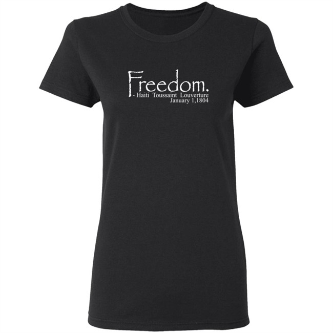 Freedom Haitian Revolution January 1,1804 Shirt Freedom Haitian Revolution January 1,1804 Shirt