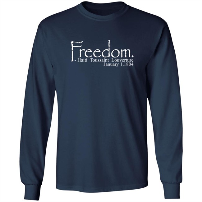 Freedom Haitian Revolution January 1,1804 Shirt Freedom Haitian Revolution January 1,1804 Shirt