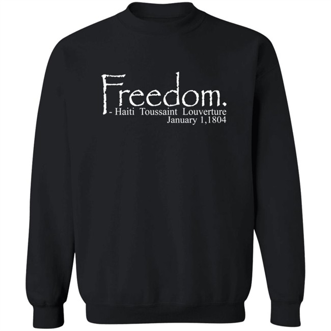 Freedom Haitian Revolution January 1,1804 Shirt Freedom Haitian Revolution January 1,1804 Shirt