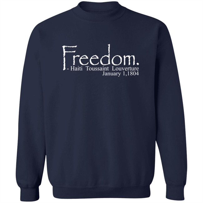 Freedom Haitian Revolution January 1,1804 Shirt Freedom Haitian Revolution January 1,1804 Shirt