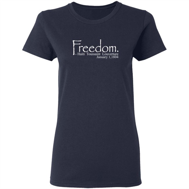 Freedom Haitian Revolution January 1,1804 Shirt Freedom Haitian Revolution January 1,1804 Shirt