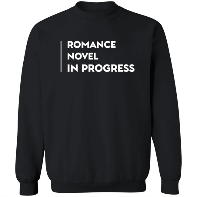 Romance Novel In Progress T Shirt Romance Novel In Progress T Shirt