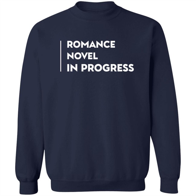 Romance Novel In Progress T Shirt Romance Novel In Progress T Shirt