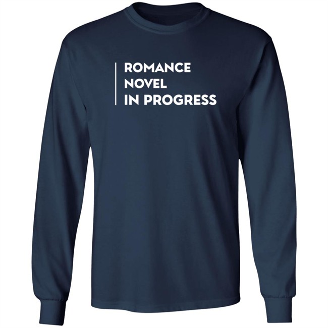 Romance Novel In Progress T Shirt Romance Novel In Progress T Shirt