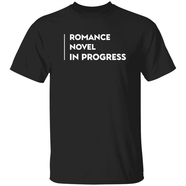 Romance Novel In Progress T Shirt
