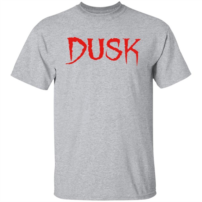 Dusk T Shirt Dusk T Shirt