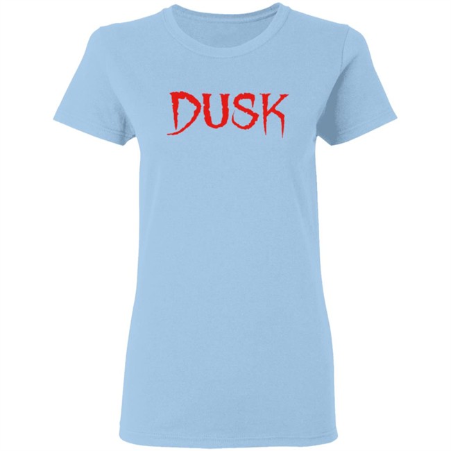 Dusk T Shirt Dusk T Shirt