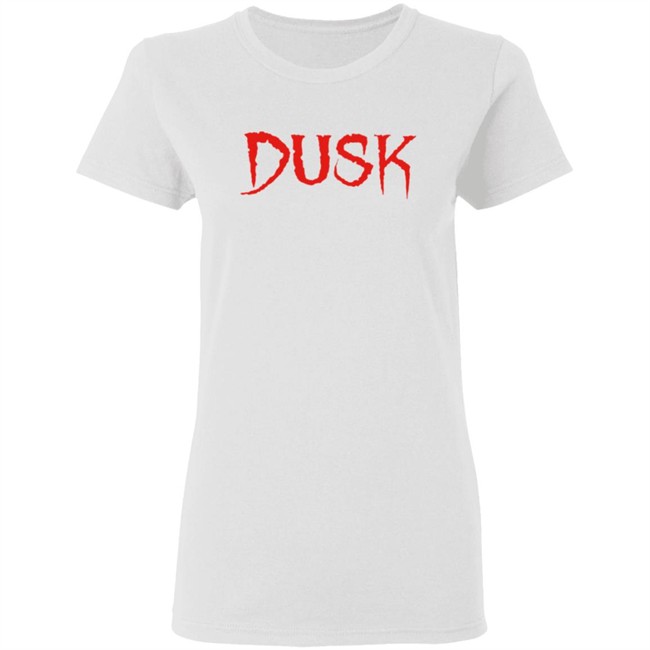 Dusk T Shirt Dusk T Shirt