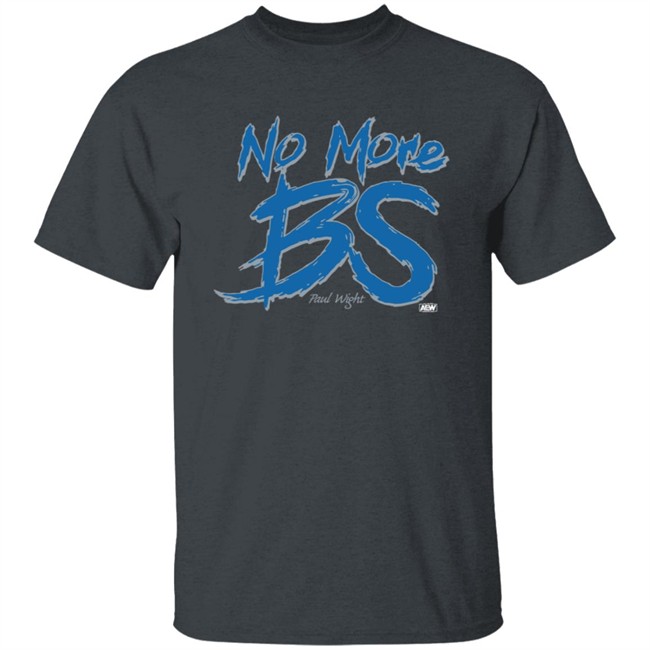 Paul Wight No More BS Shirt Paul Wight No More BS Shirt