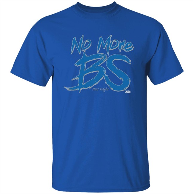 Paul Wight No More BS Shirt Paul Wight No More BS Shirt