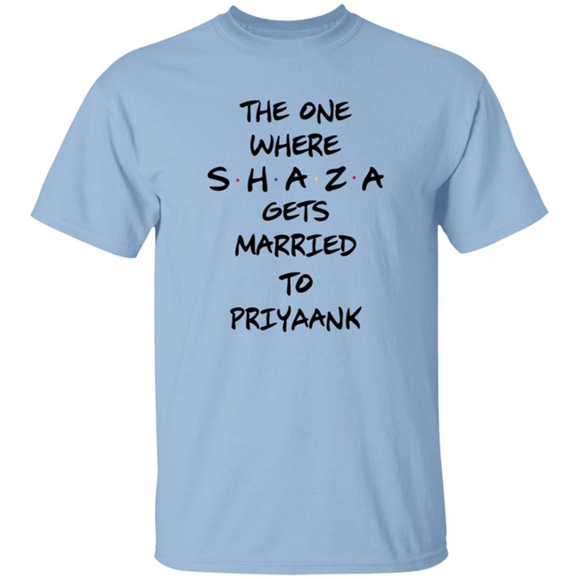 The One Where Shaza Gets Married To Priyaank T Shirt
