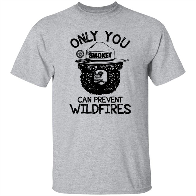 Smokey Bear Only You Can Prevent Wildfires Shirt Smokey Bear Only You Can Prevent Wildfires Shirt