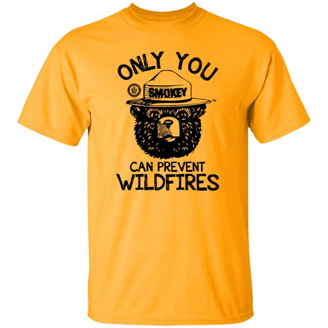 Smokey Bear Only You Can Prevent Wildfires Shirt Smokey Bear Only You Can Prevent Wildfires Shirt