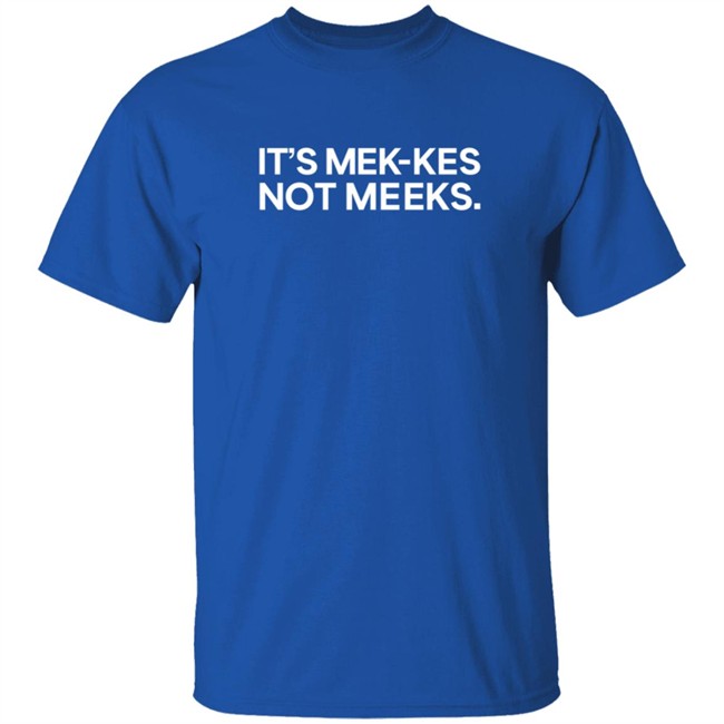 Its Mek Kes Not Meeks T Shirt