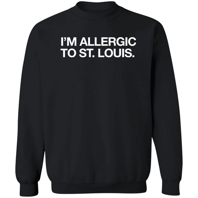 Obvious Shirts I'm Allergic To St. Louis Shirt Obvious Shirts I'm Allergic To St. Louis Shirt