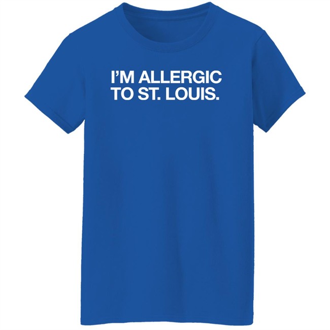 Obvious Shirts I'm Allergic To St. Louis Shirt Obvious Shirts I'm Allergic To St. Louis Shirt