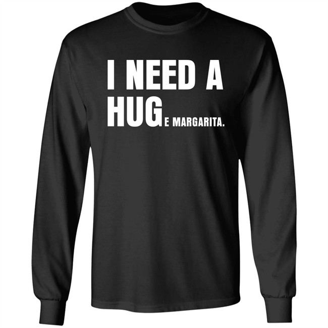 I Need A Huge Margarita Shirt Sarahsevans2000 I Need A Huge Margarita Shirt Sarahsevans2000