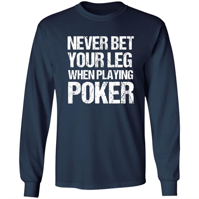 Jacky Hunt-Broersma Never Bet Your Leg When Playing Poker Shirt Jacky Hunt-Broersma Never Bet Your Leg When Playing Poker Shirt
