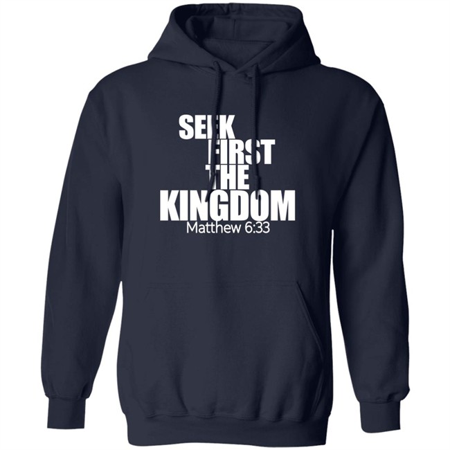 Seek First The Kingdom Matthew 6:33 Shirt Seek First The Kingdom Matthew 6:33 Shirt