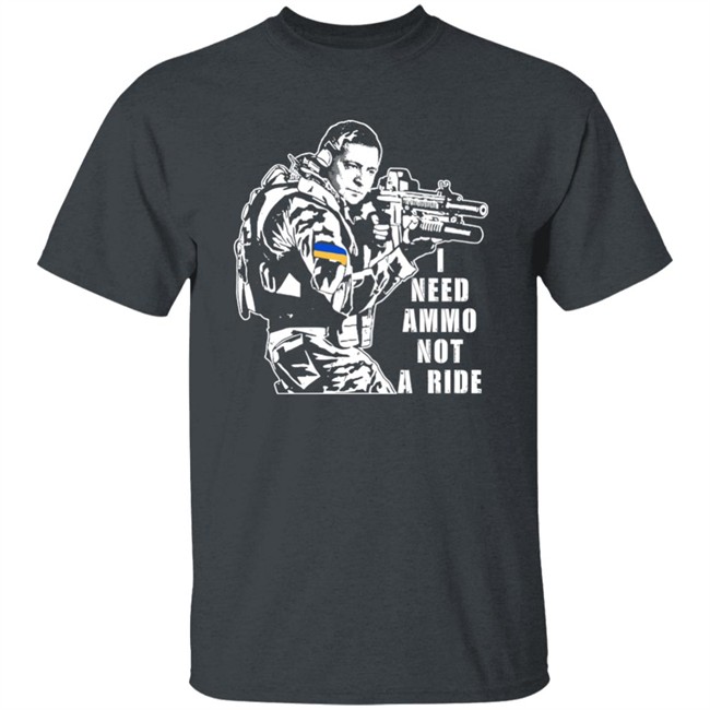I Need Ammo Not A Ride Zelensky Shirt Illia Ponomarenko I Need Ammo Not A Ride Zelensky Shirt Illia Ponomarenko
