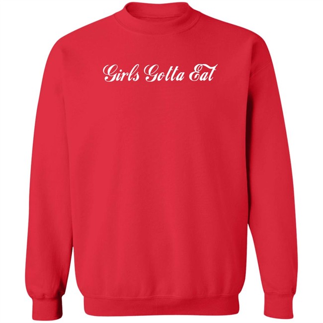 Girls Gotta Eat Merch Girls Gotta Eat Sweatshirt
