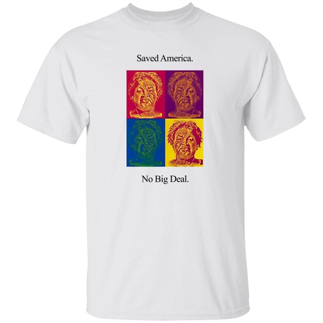 Stacey Abrams T Shirt Save No Big Deal Shirts