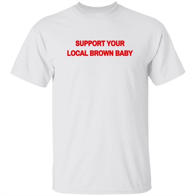 Support Your Local Brown Baby T Shirt