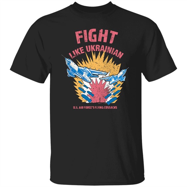 Fight Like Ukrainian Shirt Us Air Force's Flying Cossadks Aviatsiya Halychyny Merch