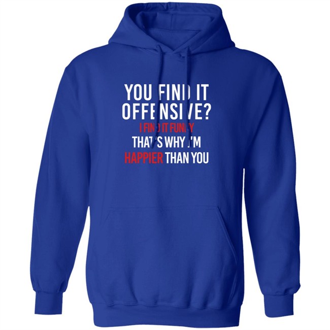 You Find It Offensive I Find It Funny Shirt You Find It Offensive I Find It Funny Shirt