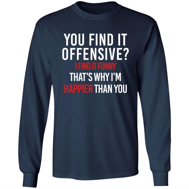 You Find It Offensive I Find It Funny Shirt You Find It Offensive I Find It Funny Shirt