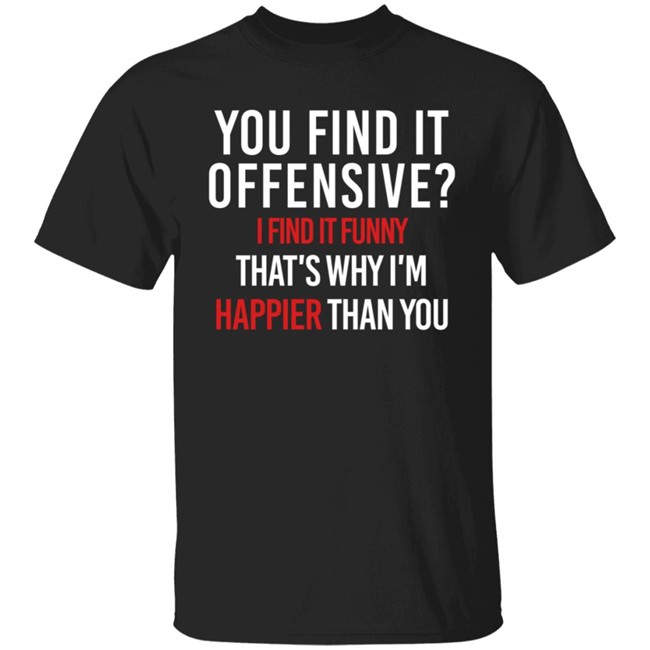 You Find It Offensive I Find It Funny Shirt