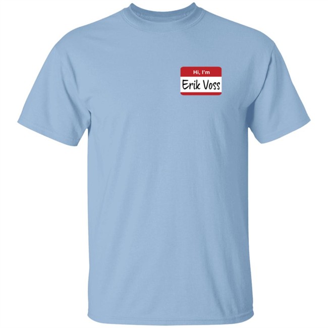 Epic Hero Shop Hi Im Erik Voss T Shirt