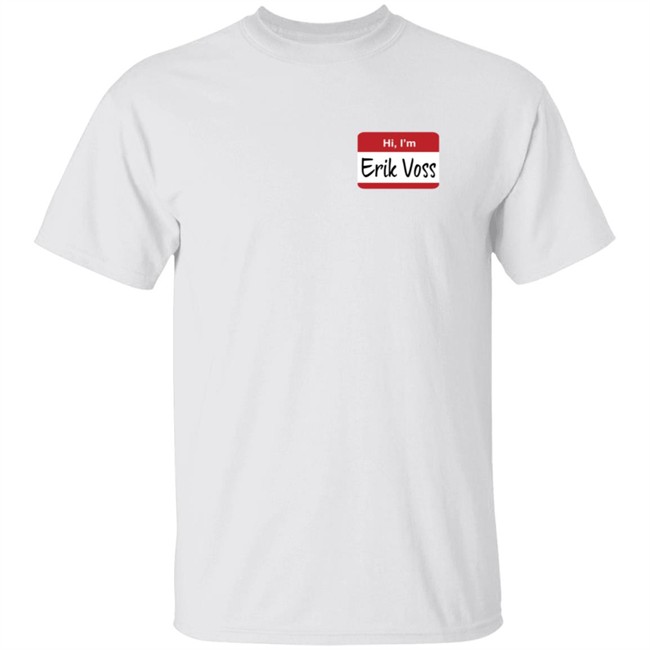 Epic Hero Shop Hi Im Erik Voss T Shirt Epic Hero Shop Hi Im Erik Voss T Shirt
