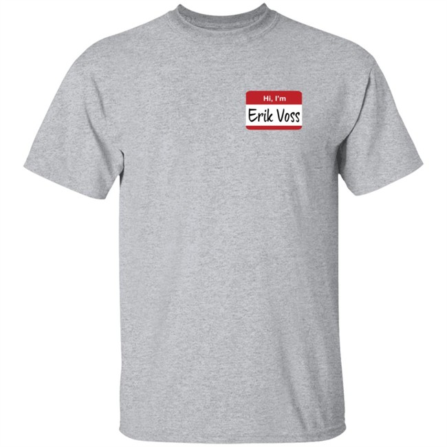 Epic Hero Shop Hi Im Erik Voss T Shirt Epic Hero Shop Hi Im Erik Voss T Shirt