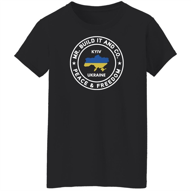 Mr. Build It Merch Mr. Build It Peace And Freedom T Shirt Kyiv Ukraine Mr. Build It Merch Mr. Build It Peace And Freedom T Shirt Kyiv Ukraine