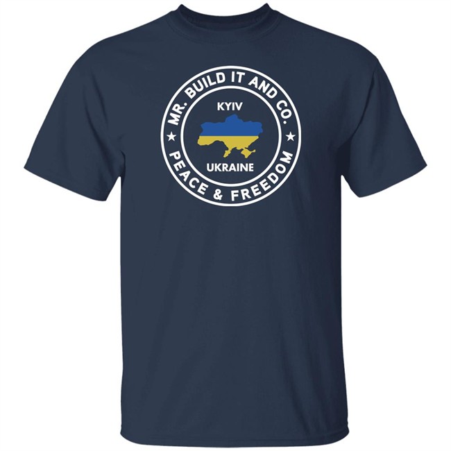 Mr. Build It Merch Mr. Build It Peace And Freedom T Shirt Kyiv Ukraine Mr. Build It Merch Mr. Build It Peace And Freedom T Shirt Kyiv Ukraine