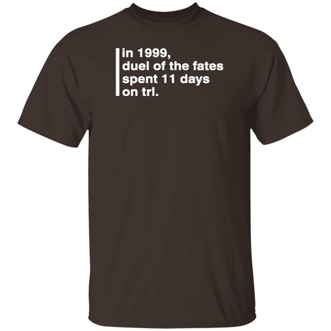 In 1999 Duel Of The Fates Spent 11 Days On Trl Shirt Super Yaki Merch