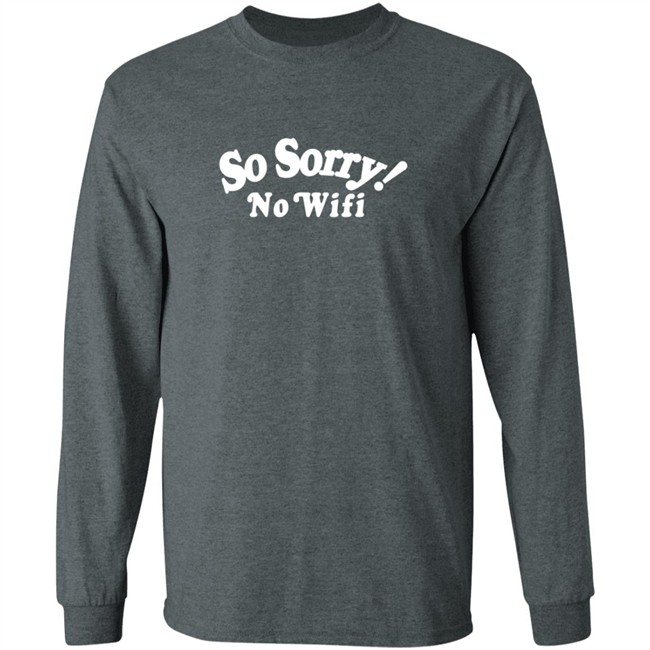 Mad Happy So Sorry No Wifi Hoodie Mad Happy So Sorry No Wifi Hoodie