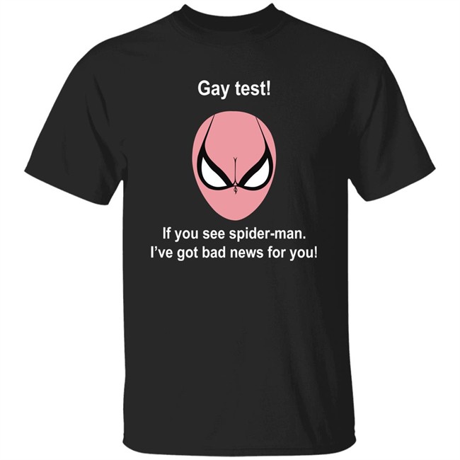 Gay Test If You See Spider Man I've Got Bad News For You Shirt Indiesocool Gay Test If You See Spider Man I've Got Bad News For You Shirt Indiesocool