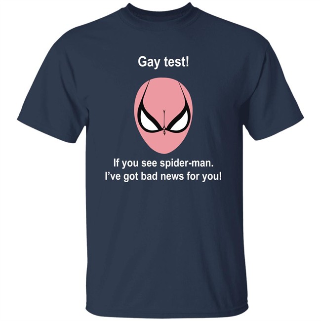 Gay Test If You See Spider Man I've Got Bad News For You Shirt Indiesocool Gay Test If You See Spider Man I've Got Bad News For You Shirt Indiesocool