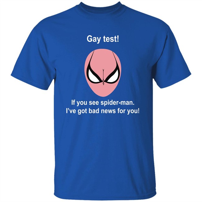 Gay Test If You See Spider Man I've Got Bad News For You Shirt Indiesocool Gay Test If You See Spider Man I've Got Bad News For You Shirt Indiesocool