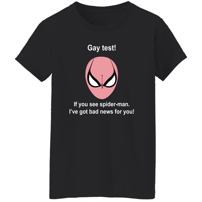Gay Test If You See Spider Man I've Got Bad News For You Shirt Indiesocool Gay Test If You See Spider Man I've Got Bad News For You Shirt Indiesocool
