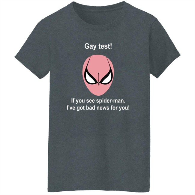 Gay Test If You See Spider Man I've Got Bad News For You Shirt Indiesocool Gay Test If You See Spider Man I've Got Bad News For You Shirt Indiesocool