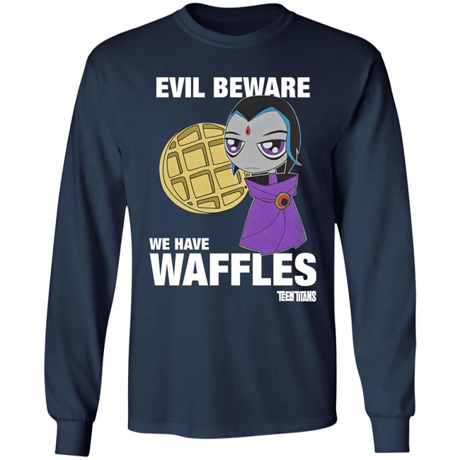 Evil Beware We Have Waffles Teen Titans Shirt Rebeltaxi Evil Beware We Have Waffles Teen Titans Shirt Rebeltaxi