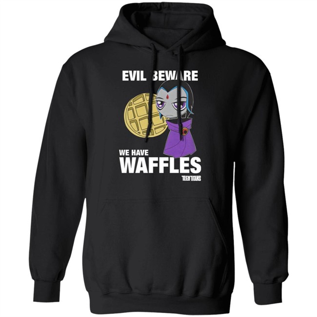 Evil Beware We Have Waffles Teen Titans Shirt Rebeltaxi Evil Beware We Have Waffles Teen Titans Shirt Rebeltaxi