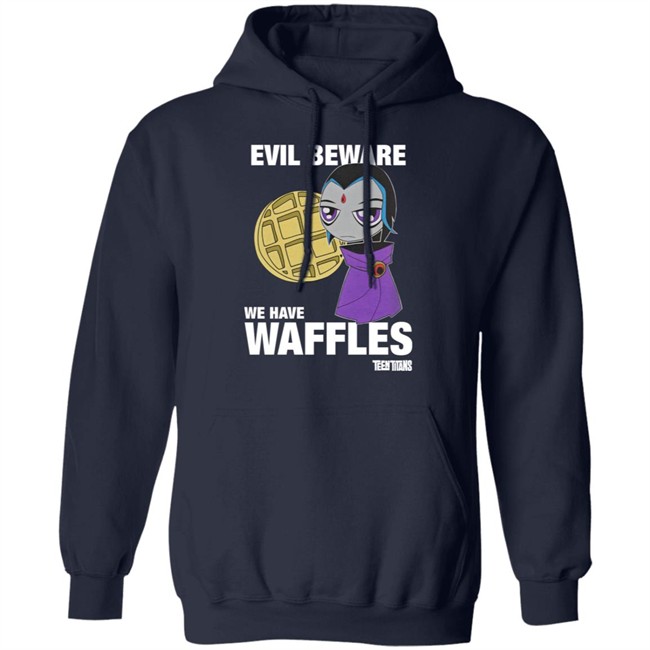 Evil Beware We Have Waffles Teen Titans Shirt Rebeltaxi Evil Beware We Have Waffles Teen Titans Shirt Rebeltaxi