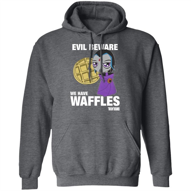 Evil Beware We Have Waffles Teen Titans Shirt Rebeltaxi Evil Beware We Have Waffles Teen Titans Shirt Rebeltaxi